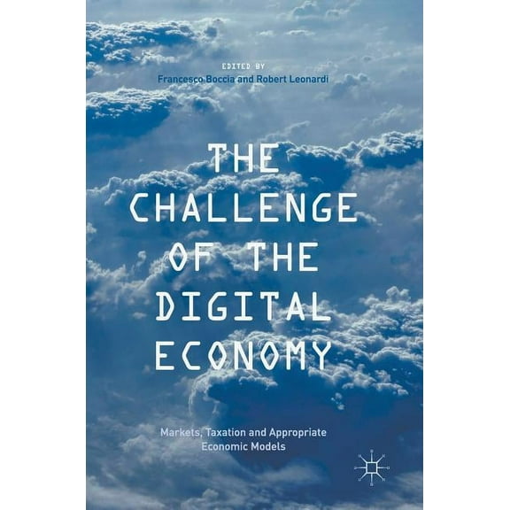 The Challenge of the Digital Economy: Markets, Taxation and Appropriate Economic Models, (Hardcover)