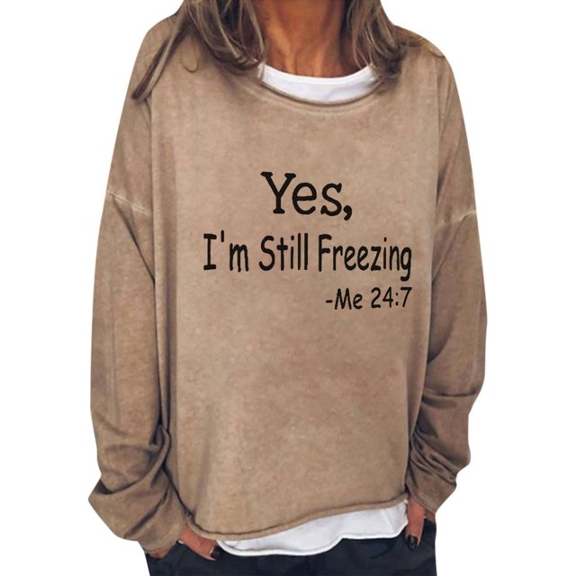 snowsong Chandail en Molleton pour Femmes, Tops de Sortie, Yes I'm Still Freezing Me 24:7, Imprimé Lettre, Col Rond, Manches Longues, T-Shirt à Capuche, Tops pour Femmes, Automne 2023, Kaki S