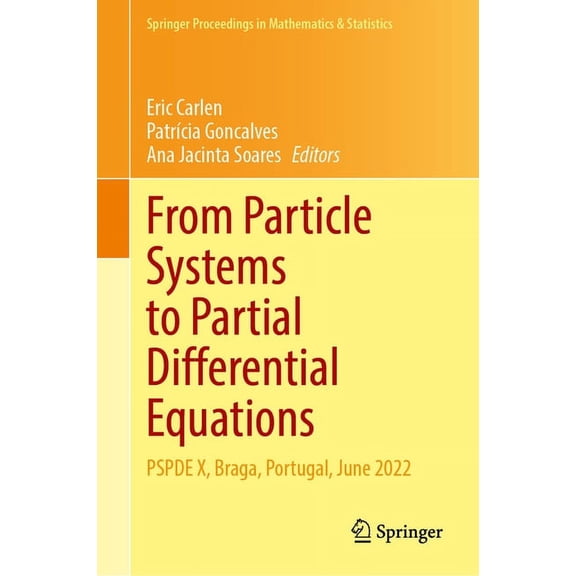 Springer Proceedings in Mathematics & St From Particle Systems to Partial Differential Equations: Pspde X, Braga, Portugal, June 2022, Book 465, (Hardcover)