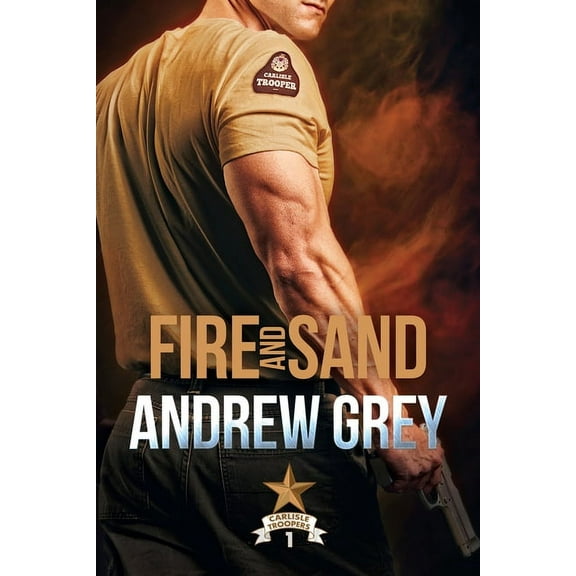 Carlisle Troopers Fire and Sand: Volume 1, (Paperback)