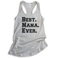 thumbnail image 1 of Best Nana Ever Tank Top, Ladies Racerback Tank Top, Nana Tank, Silver Gray, Small, 1 of 3