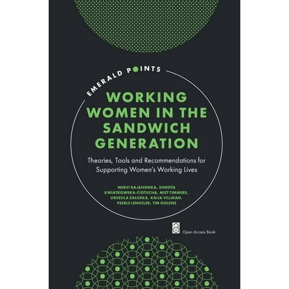 Emerald Points Working Women in the Sandwich Generation: Theories, Tools and Recommendations for Supporting Women's Working Lives, (Paperback)