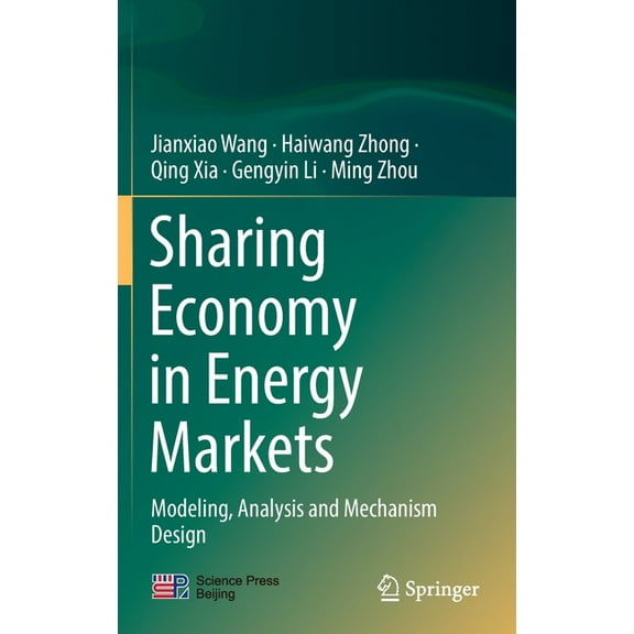 Sharing Economy in Energy Markets: Modeling, Analysis and Mechanism Design, (Hardcover)