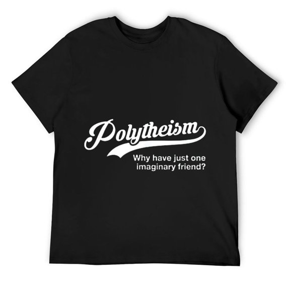 Mens Polytheism Why Have Just One Imaginary Friend? Gift for Boys T-Shirt Black