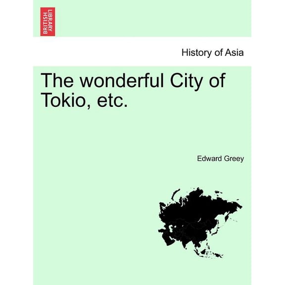 The Wonderful City of Tokio, Etc. (Paperback)