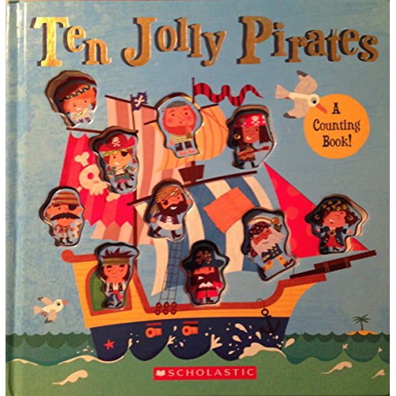 Pre-Owned Ten Jolly Pirates [A Counting Book] Boardbook Ages 3  (Hardcover) 1338109103 9781338109108