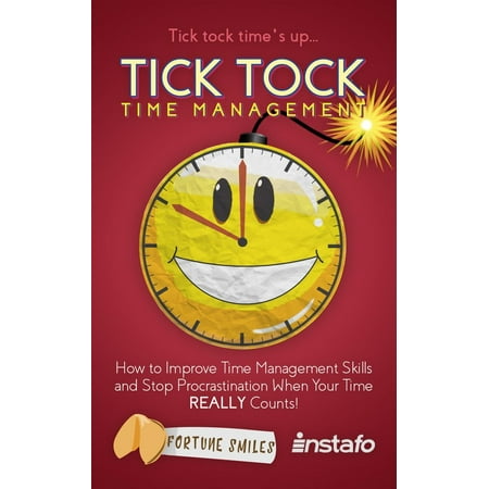 Tick Tock Florals Tick Tock Time Management: How to Improve Time Management Skills and Stop Procrastination When Your Time Really Counts! - eBook ()
