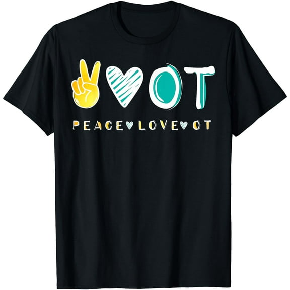 Peace Love OT OTA Tee, Occupational Therapy therapist Gift T-Shirt