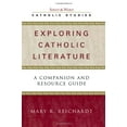 thumbnail image 2 of Catholic Studies Exploring Catholic Literature: A Companion and Resource Guide, (Paperback), 2 of 2