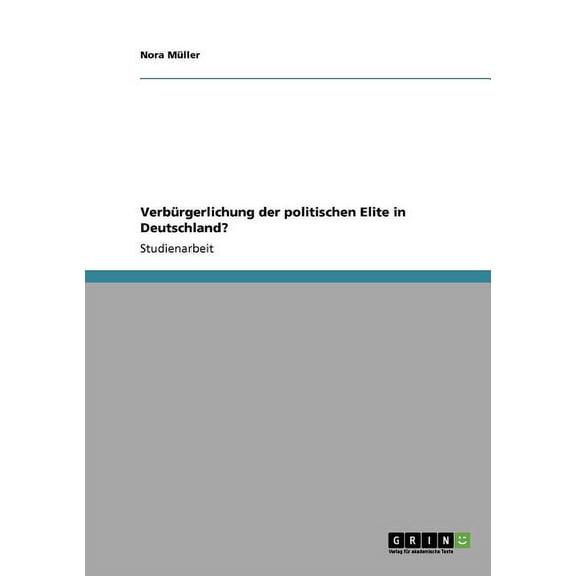 Verburgerlichung Der Politischen Elite in Deutschland?
