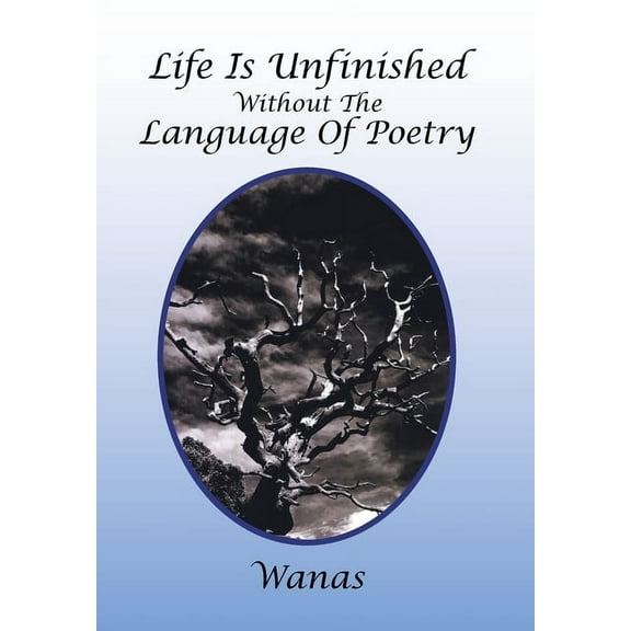 Life Is Unfinished Without the Language of Poetry (Hardcover)