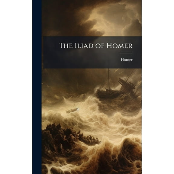 The Iliad of Homer, (Hardcover)