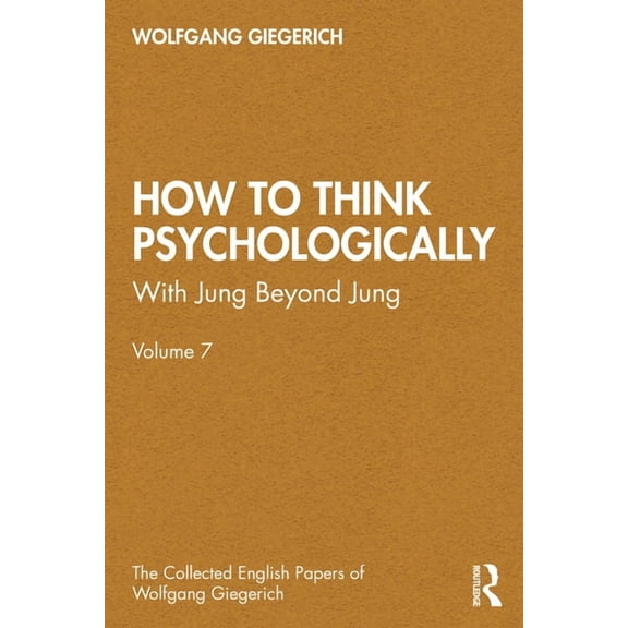 The Collected English Papers of Wolfgang How to Think Psychologically: With Jung Beyond Jung, (Paperback)