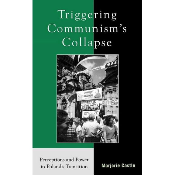 Harvard Cold War Studies Book Triggering Communism's Collapse: Perceptions and Power in Poland's Transition, (Hardcover)