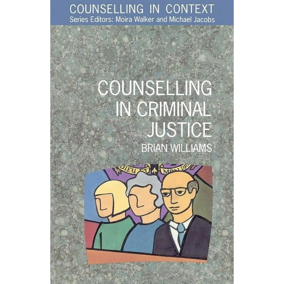 Counselling in Context Counselling in Criminal Justice, (Paperback)