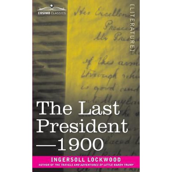 Pre-Owned The Last President or 1900 (Paperback) 1945934255 9781945934254