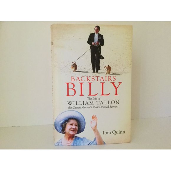 Backstairs Billy: The Life of William Tallon, the Queen Mother's Most Devoted Servant