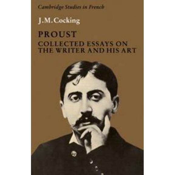 Pre-Owned Proust: Collected Essays on the Writer and his Art (Cambridge Studies in French, Series Number 1) (Hardcover) 0521237904 9780521237901