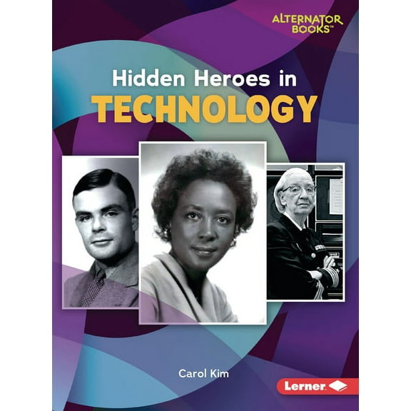 Who Else in History? (Alternator Books (R)): Hidden Heroes in Technology (Paperback)