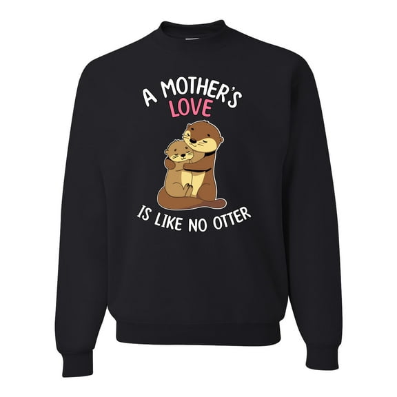 Wild Bobby A Mother's Love Is Like No Otter Unisex Crewneck Sweatshirt