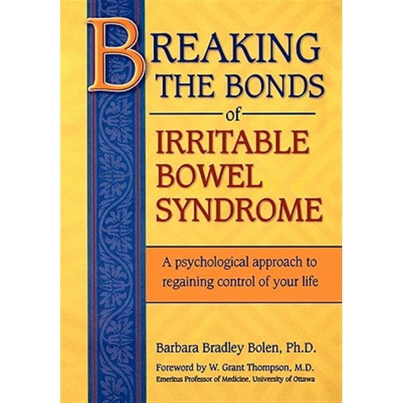 Pre-Owned Breaking the Bonds of Irritable Bowel Syndrome : A Psychological Approach to Regaining Control of Your Life