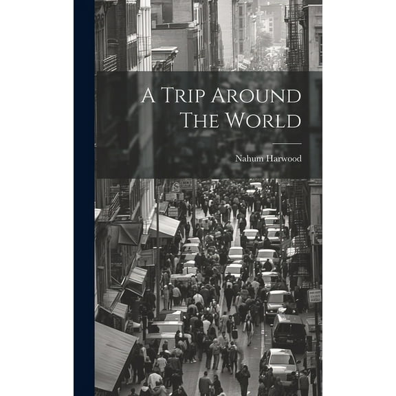 A Trip Around The World (Hardcover)