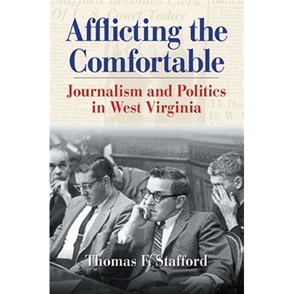 Pre-Owned Afflicting the Comfortable: Journalism and Politics in West Virginia (West Virginia & Appalachia) Hardcover