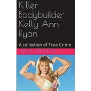 Killer Bodybuilder Kelly Ann Ryan (Paperback)