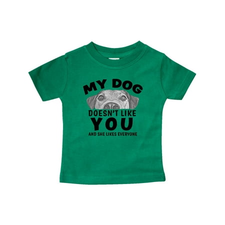 

Inktastic My Dog Doesn t Like You and She Likes Everyone Gift Baby Boy or Baby Girl T-Shirt