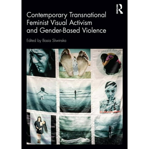 Contemporary Transnational Feminist Visual Activism and Gender-Based Violence, (Paperback)