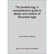 The jeweled egg: A comprehensive guide to design and creation of decorated eggs, Used [Paperback]