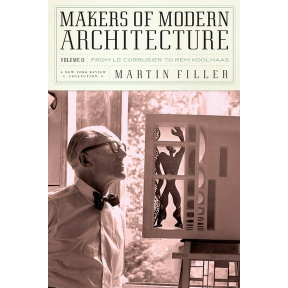Makers of Modern Architecture, Volume II : From Le Corbusier to Rem Koolhaas (Hardcover)