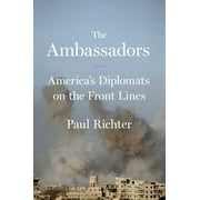The Ambassadors : America's Diplomats on the Front Lines (Hardcover)