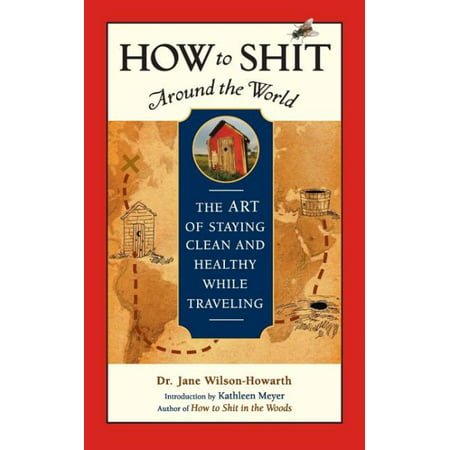 How to Shit Around the World : The Art of Staying Clean and Healthy While (Best Way To Hide Money While Traveling)