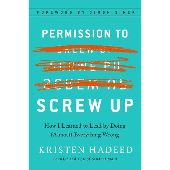 Pre-Owned Permission to Screw Up: How I Learned to Lead by Doing (Almost) Everything Wrong (Hardcover) 1591848296 9781591848295