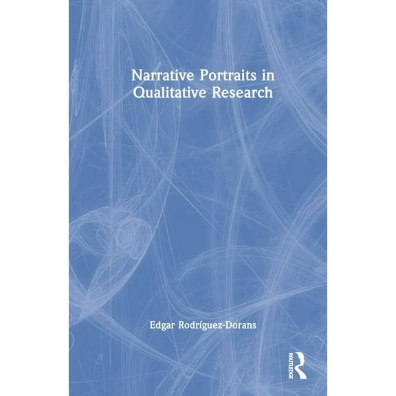 Narrative Portraits in Qualitative Research, (Hardcover)