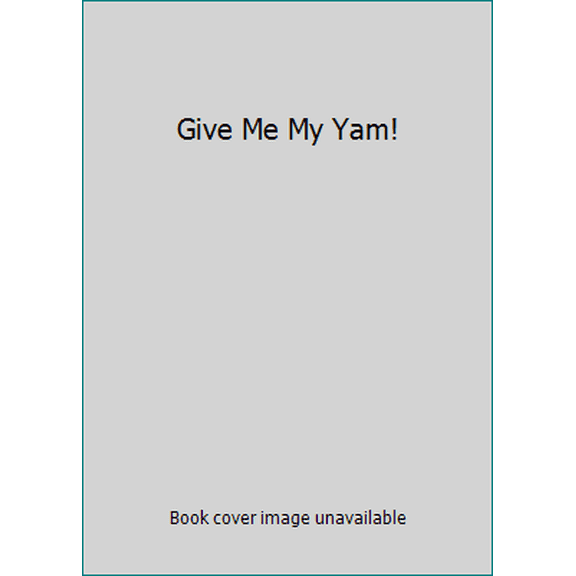 Pre-Owned Give Me My Yam! (Paperback) 8601416866758