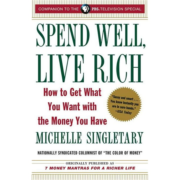 Spend Well, Live Rich (Previously Published as 7 Money Mantras for a