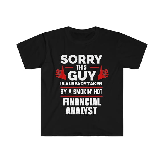 Guy taken by hot Financial Analyst Unisex T-shirt S-3XL Valentine's Day
