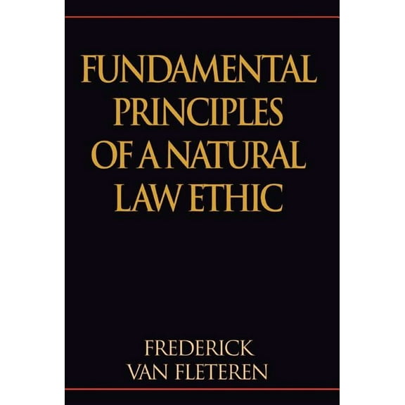 Fundamental Principles of a Natural Law Ethic, (Hardcover)