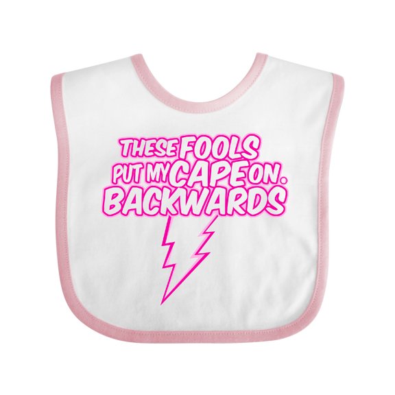 Inktastic These Fools Put My Cape on Backwards® Bolt Pink Girls Baby Bib