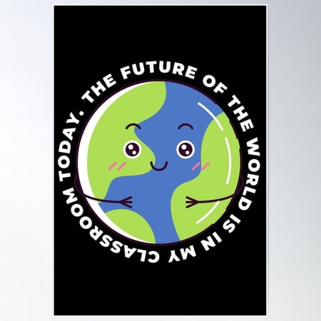 The Future Of The World Is In My Classroom Today Poster Wall Art, Modern Wall Decor For Living Room Bedroom, 8x12 UNFRAMED