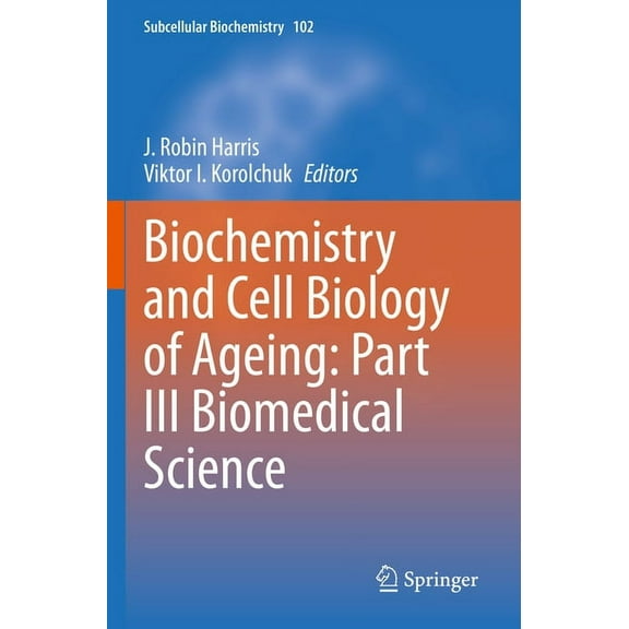 Subcellular Biochemistry Biochemistry and Cell Biology of Ageing: Part III Biomedical Science, Book 102, (Paperback)