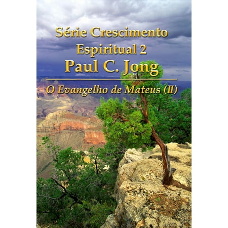 Mateus Rose - O Evangelho de Mateus (II) - Série Crescimento Espiritual 2 Paul C. Jong - eBook