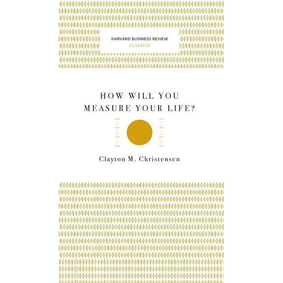How Will You Measure Your Life? (Harvard Business Review Classics), (Hardcover)