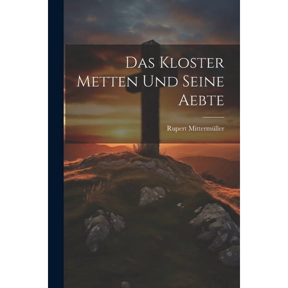 Das Kloster Metten und seine Aebte (Paperback)