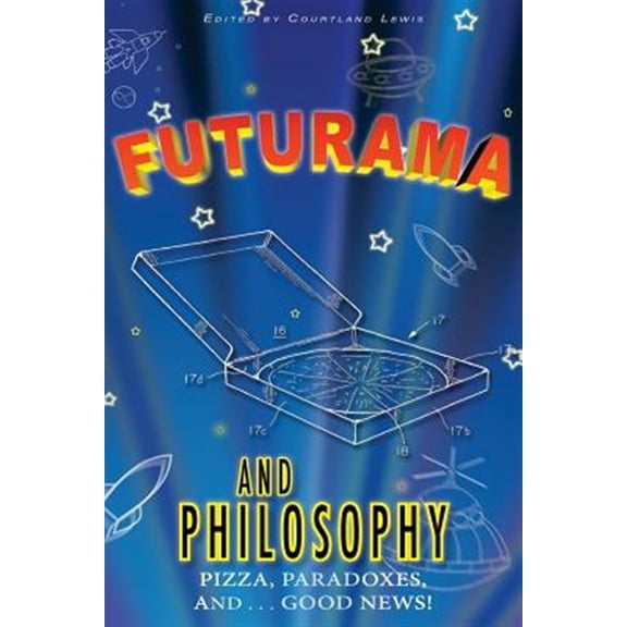 Pre-Owned Futurama and Philosophy : Pizza, Paradoxes, and...Good News!