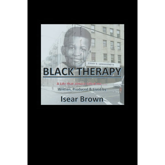 Black Therapy: A Life that Almost Killed Me....., (Paperback)