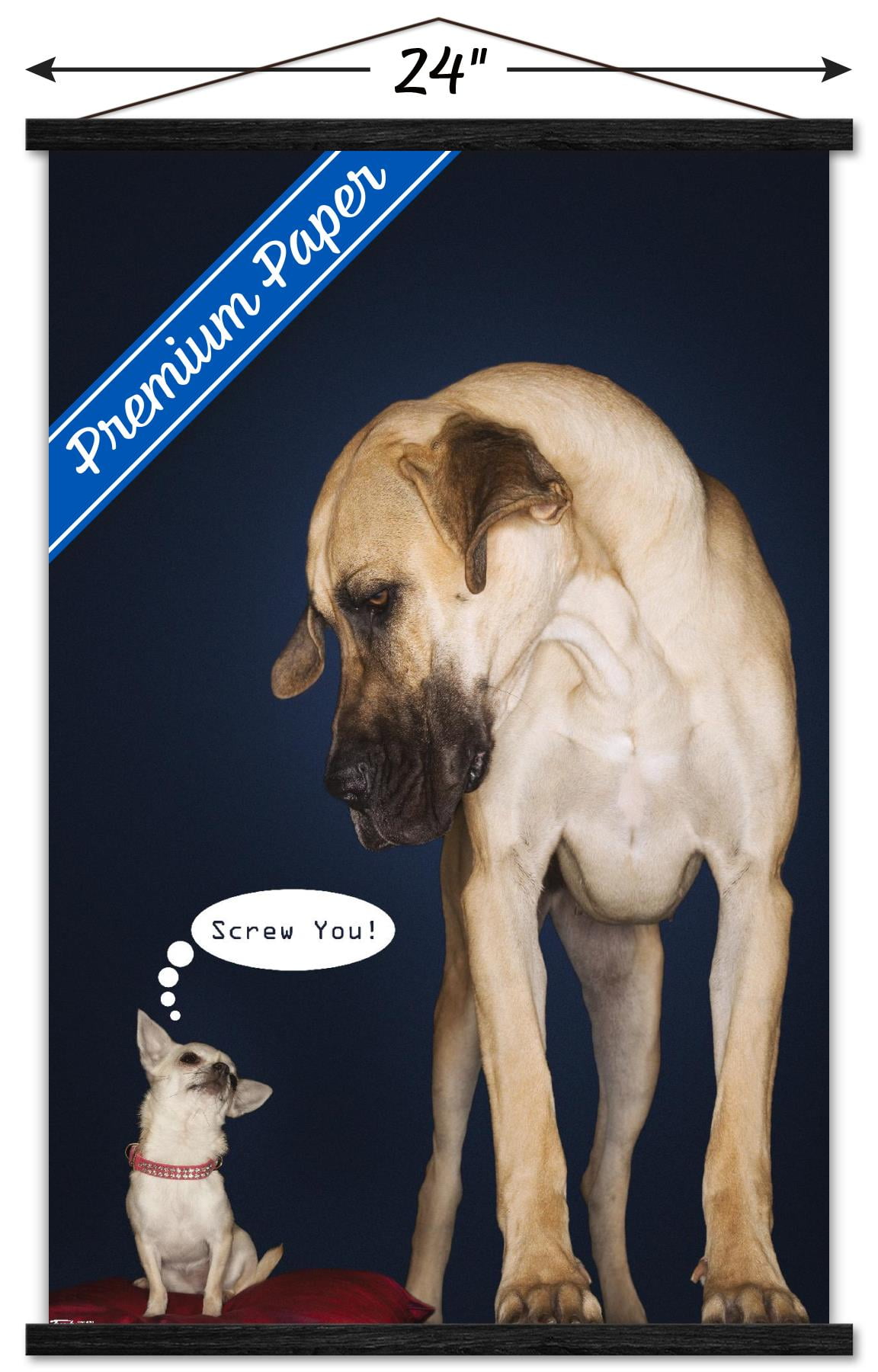 Dogs - Screw You Wall Poster with Wooden Magnetic Frame, 22.375" x 34"