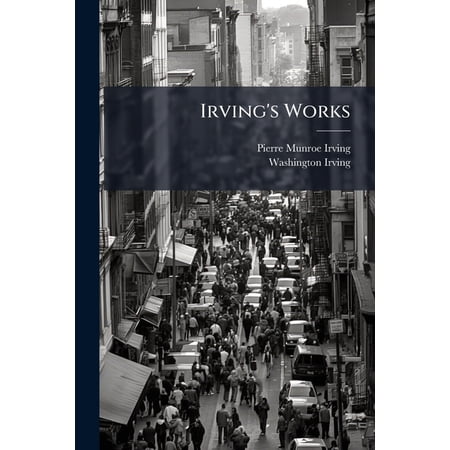 Irving s Works : Tales of a Traveller (Paperback)